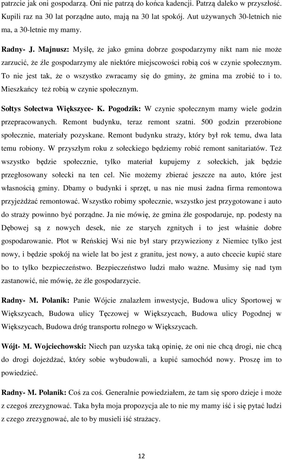 Majnusz: Myślę, że jako gmina dobrze gospodarzymy nikt nam nie może zarzucić, że źle gospodarzymy ale niektóre miejscowości robią coś w czynie społecznym.