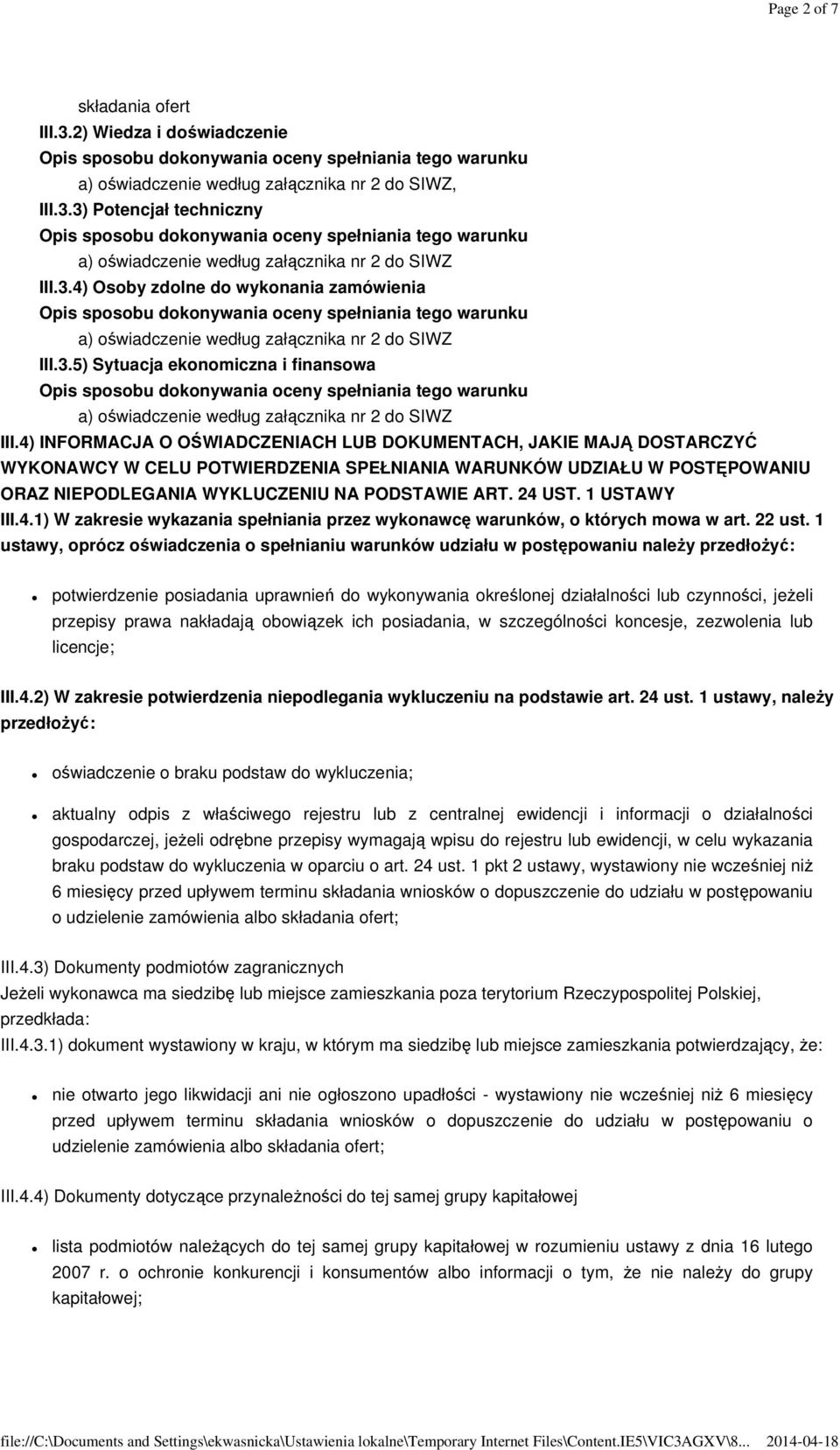 4) INFORMACJA O OŚWIADCZENIACH LUB DOKUMENTACH, JAKIE MAJĄ DOSTARCZYĆ WYKONAWCY W CELU POTWIERDZENIA SPEŁNIANIA WARUNKÓW UDZIAŁU W POSTĘPOWANIU ORAZ NIEPODLEGANIA WYKLUCZENIU NA PODSTAWIE ART. 24 UST.