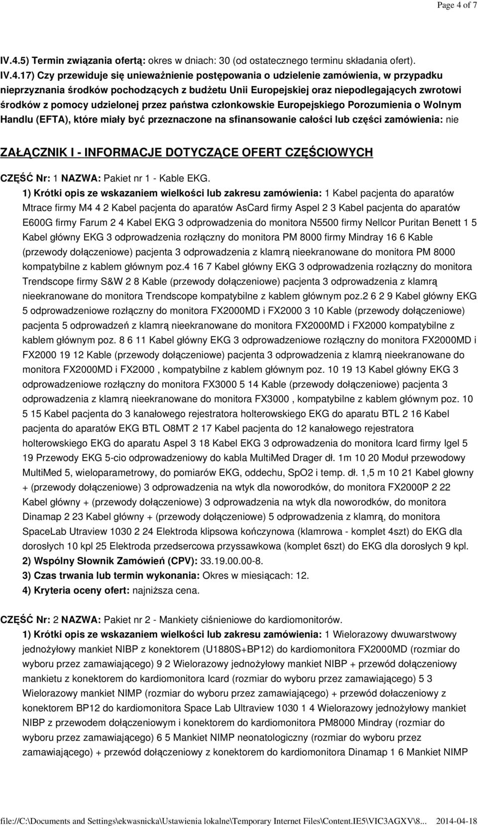 5) Termin związania ofertą: okres w dniach: 30 (od ostatecznego terminu składania ofert). IV.4.