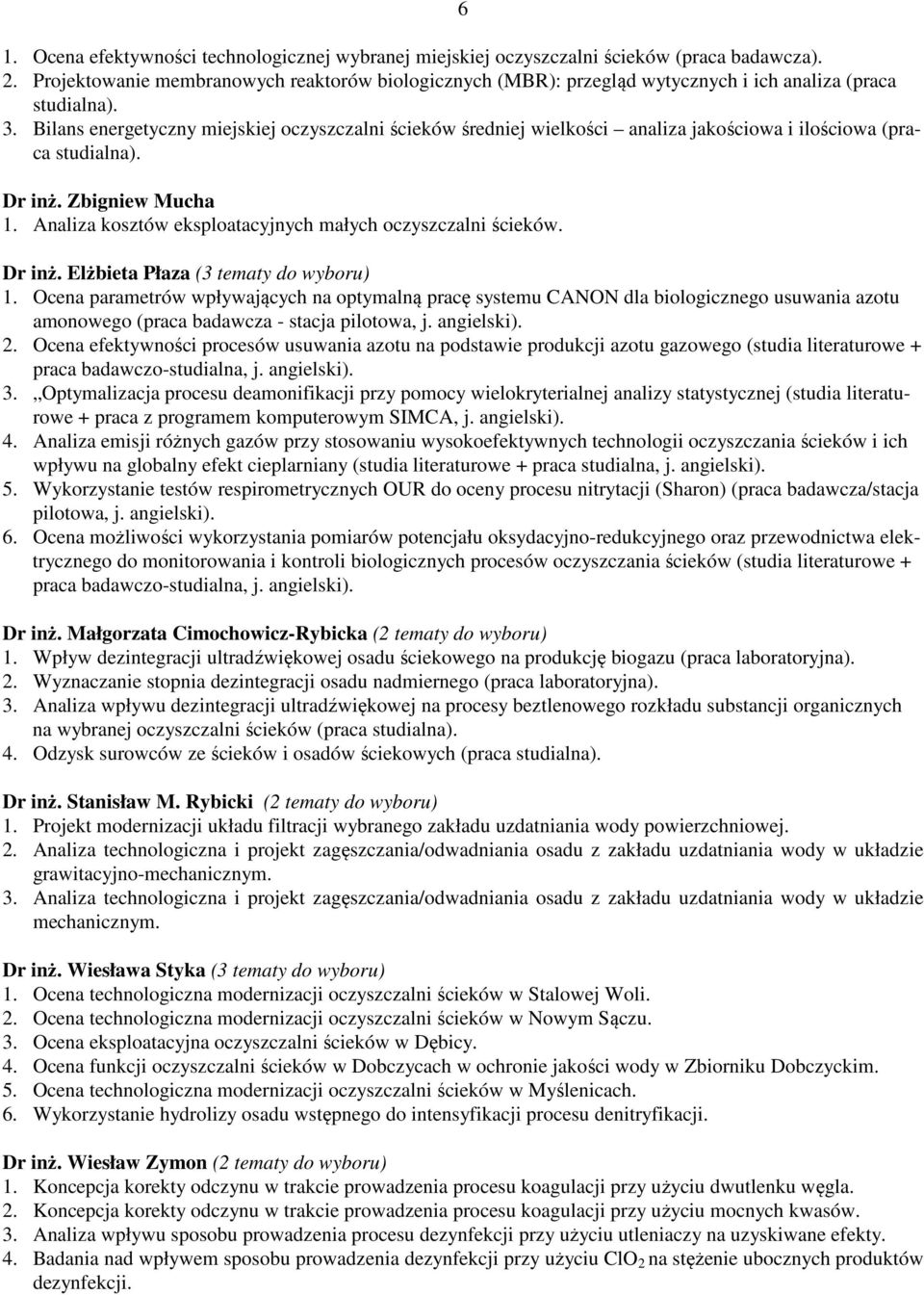 Bilans energetyczny miejskiej oczyszczalni ścieków średniej wielkości analiza jakościowa i ilościowa (praca studialna). Dr inż. Zbigniew Mucha 1.