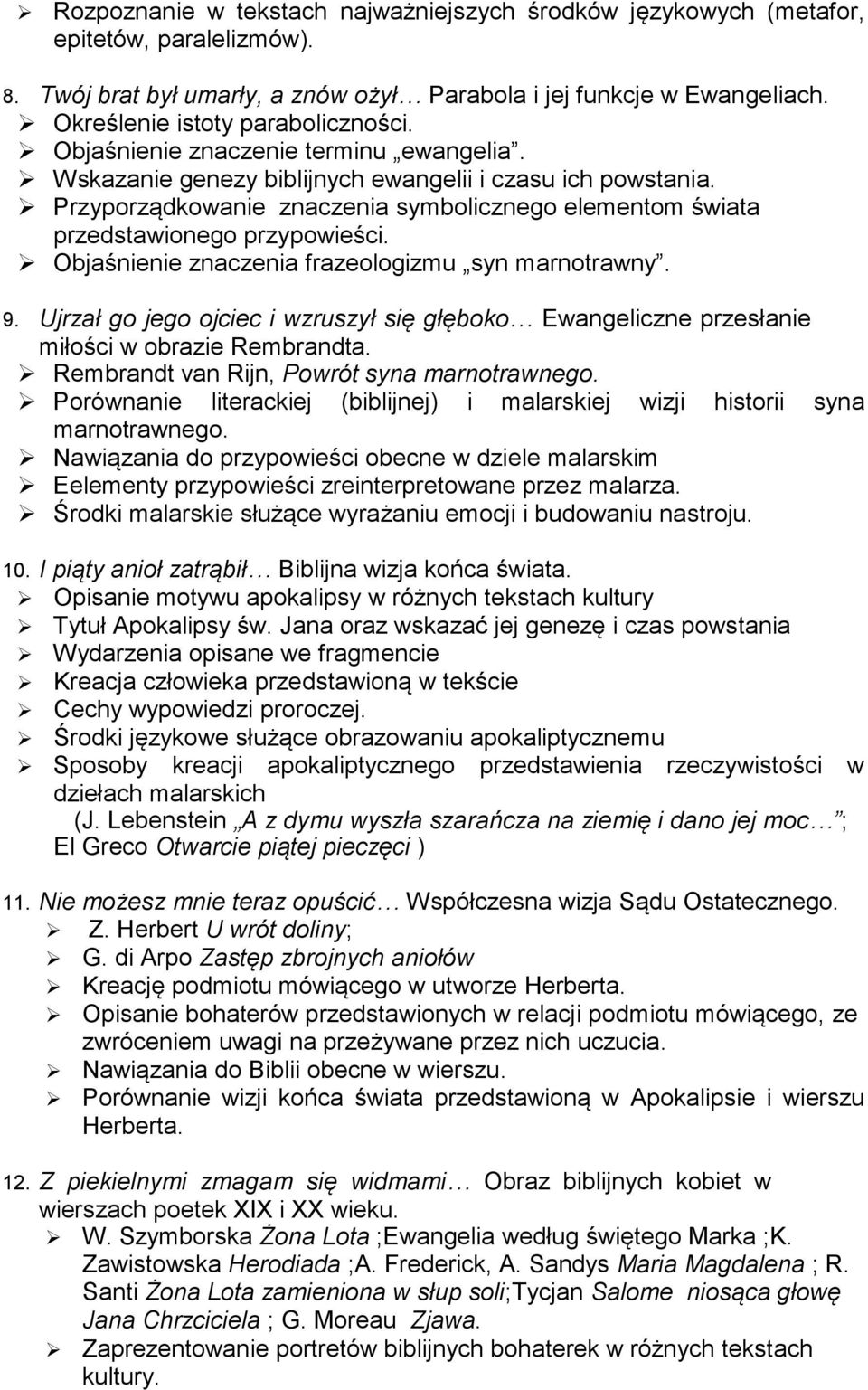 Przyporządkowanie znaczenia symbolicznego elementom świata przedstawionego przypowieści. Objaśnienie znaczenia frazeologizmu syn marnotrawny. 9.