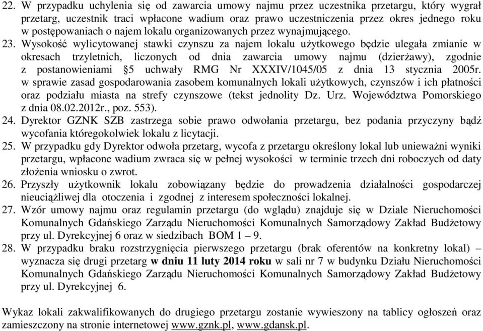 Wysokość wylicytowanej stawki czynszu za najem lokalu użytkowego będzie ulegała zmianie w okresach trzyletnich, liczonych od dnia zawarcia umowy najmu (dzierżawy), zgodnie z postanowieniami 5 uchwały