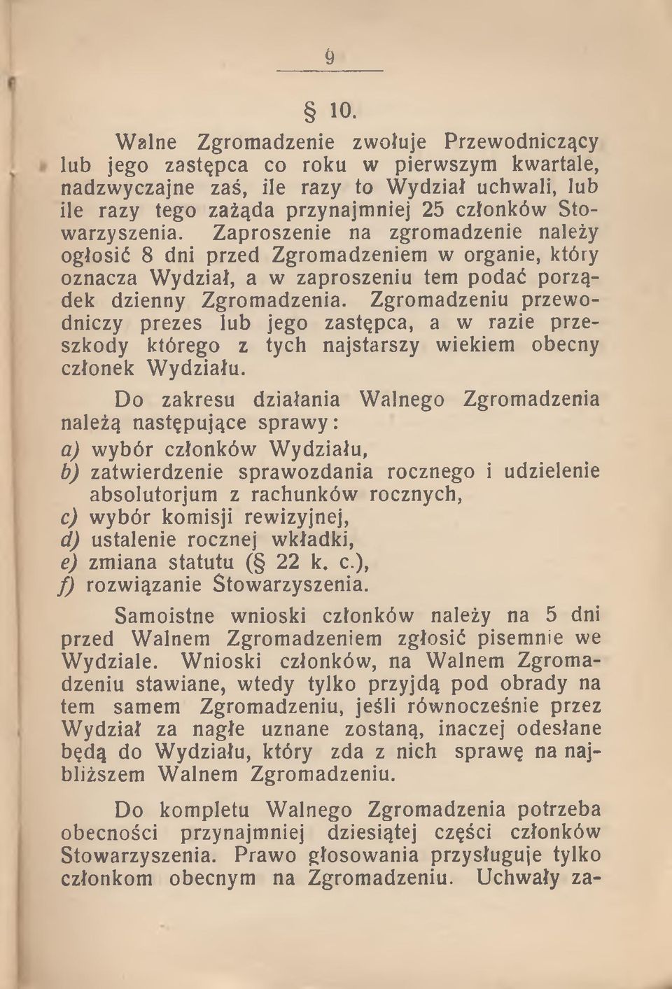 Zgromadzeniu przewodniczy prezes lub jego zastępca, a w razie przeszkody którego z tych najstarszy wiekiem obecny członek Wydziału.