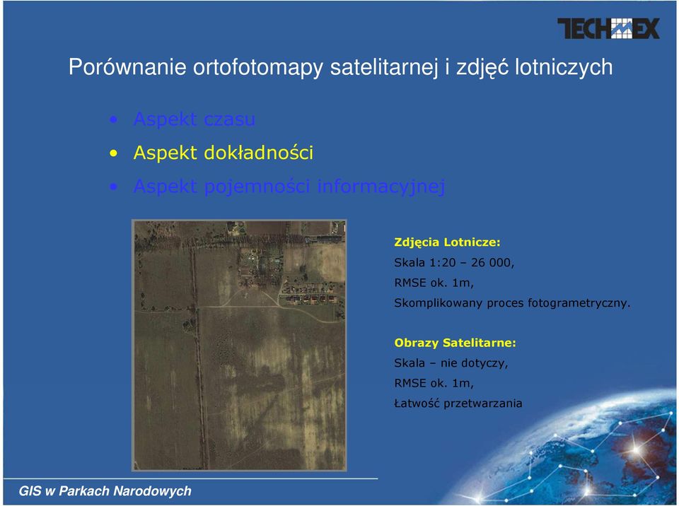 Skala 1:20 26 000, RMSE ok. 1m, Skomplikowany proces fotogrametryczny.