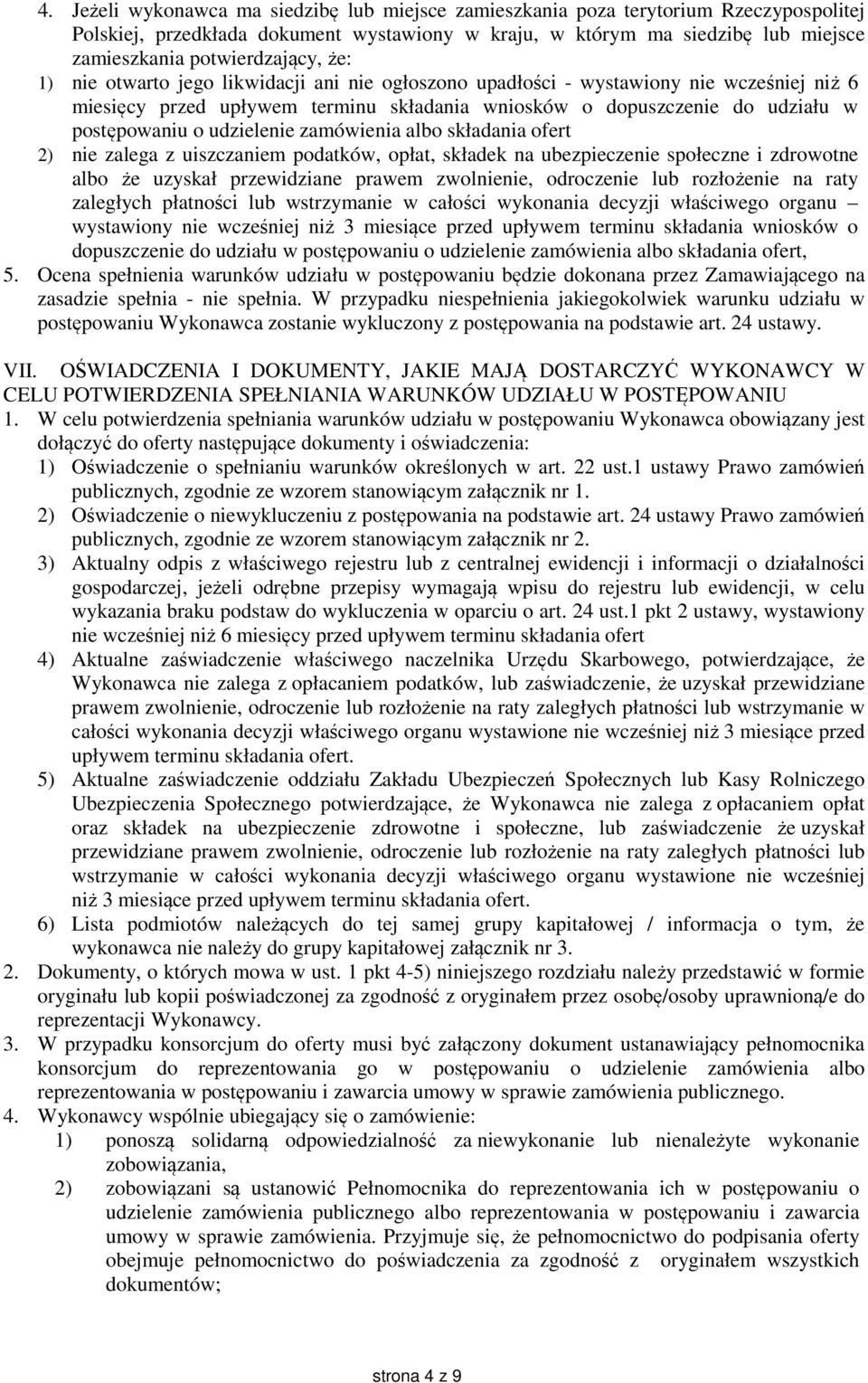 postępowaniu o udzielenie zamówienia albo składania ofert 2) nie zalega z uiszczaniem podatków, opłat, składek na ubezpieczenie społeczne i zdrowotne albo że uzyskał przewidziane prawem zwolnienie,