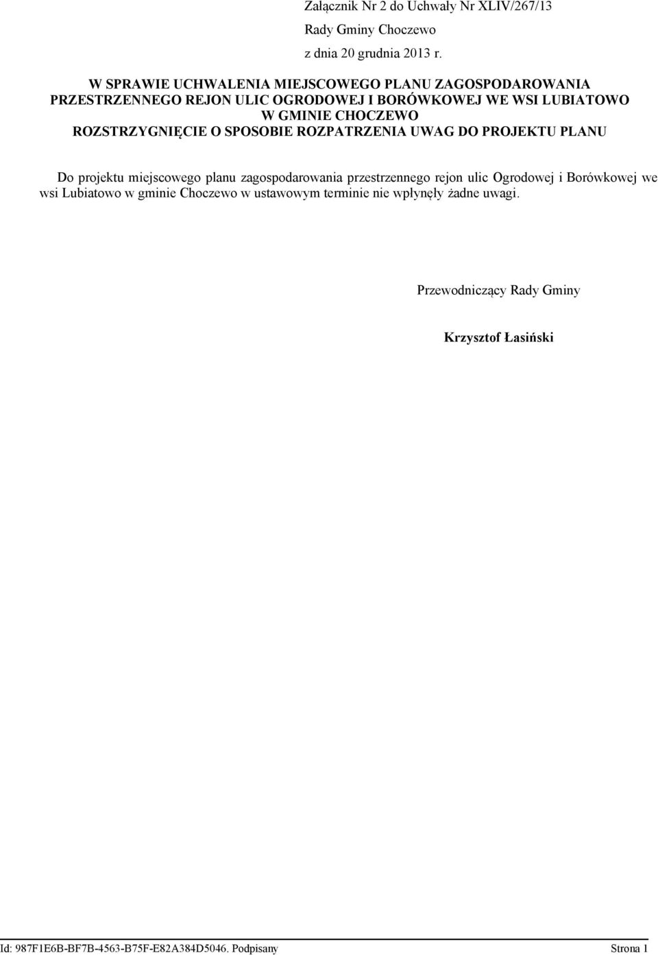 ROZSTRZYGNIĘCIE O SPOSOBIE ROZPATRZENIA UWAG DO PROJEKTU PLANU Do projektu miejscowego planu zagospodarowania przestrzennego rejon ulic