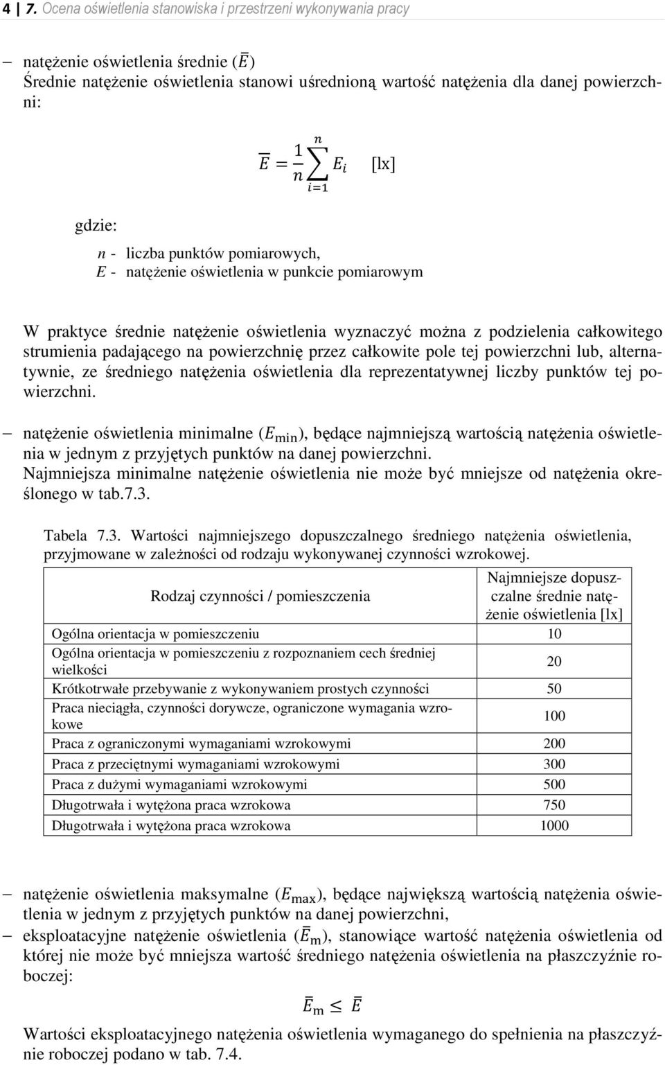 powierzchnię przez całkowite pole tej powierzchni lub, alternatywnie, ze średniego natęŝenia oświetlenia dla reprezentatywnej liczby punktów tej powierzchni.