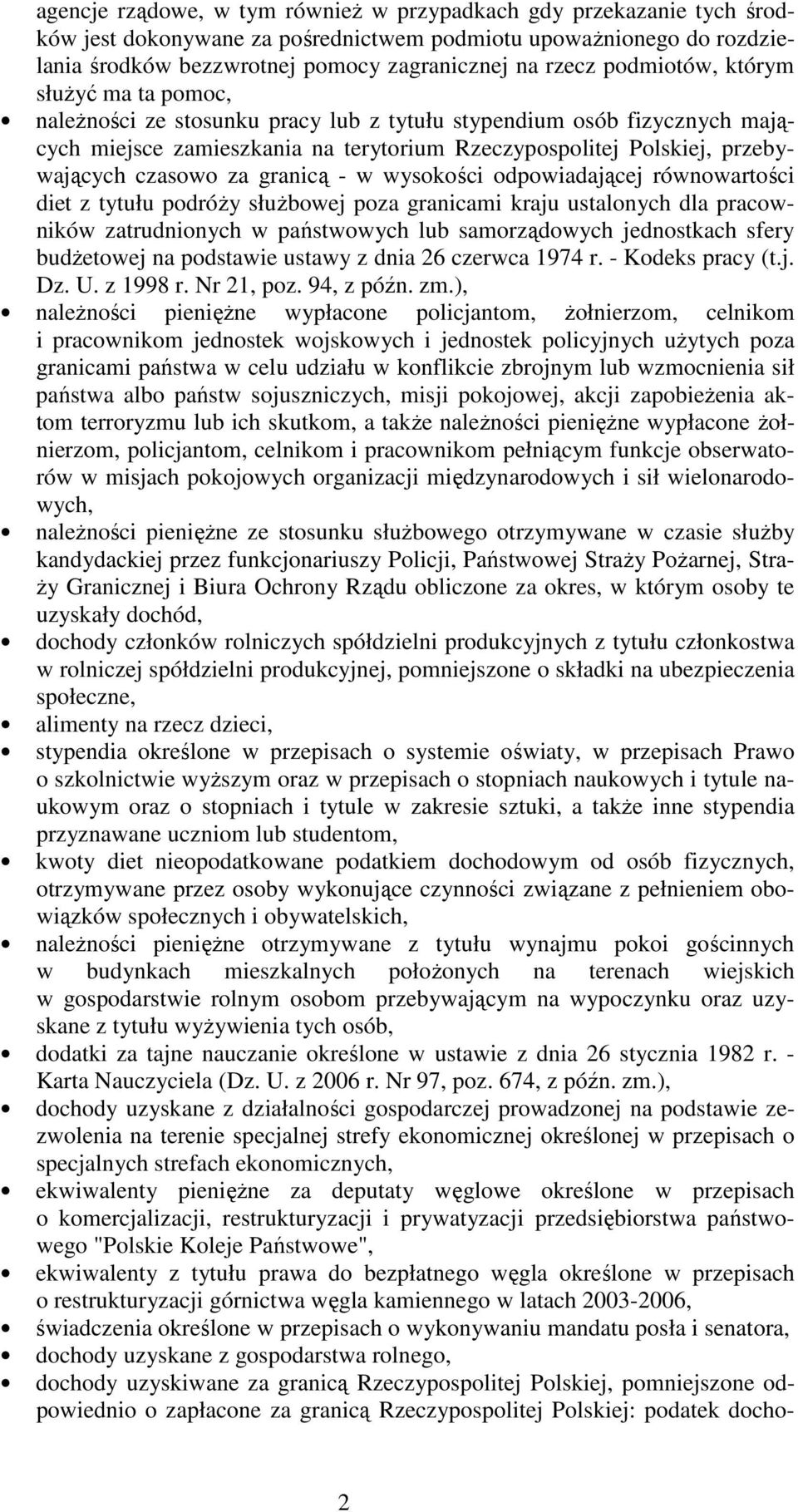 czasowo za granicą - w wysokości odpowiadającej równowartości diet z tytułu podróży służbowej poza granicami kraju ustalonych dla pracowników zatrudnionych w państwowych lub samorządowych jednostkach