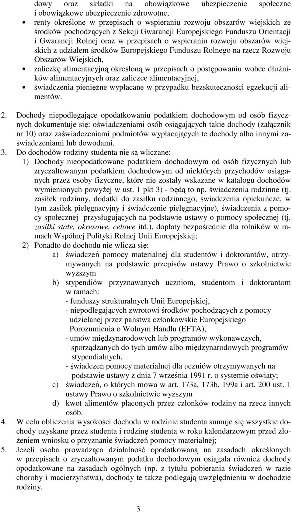 Wiejskich, zaliczkę alimentacyjną określoną w przepisach o postępowaniu wobec dłużników alimentacyjnych oraz zaliczce alimentacyjnej, świadczenia pieniężne wypłacane w przypadku bezskuteczności