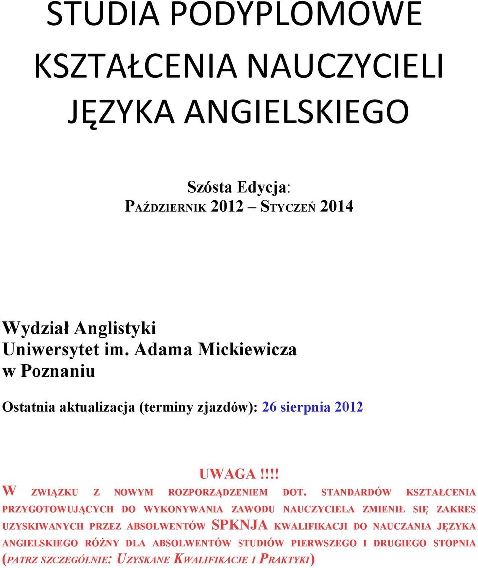 STANDARDÓW KSZTAŁCENIA PRZYGOTOWUJĄCYCH DO WYKONYWANIA ZAWODU NAUCZYCIELA ZMIENIŁ SIĘ ZAKRES UZYSKIWANYCH PRZEZ ABSOLWENTÓW SPKNJA