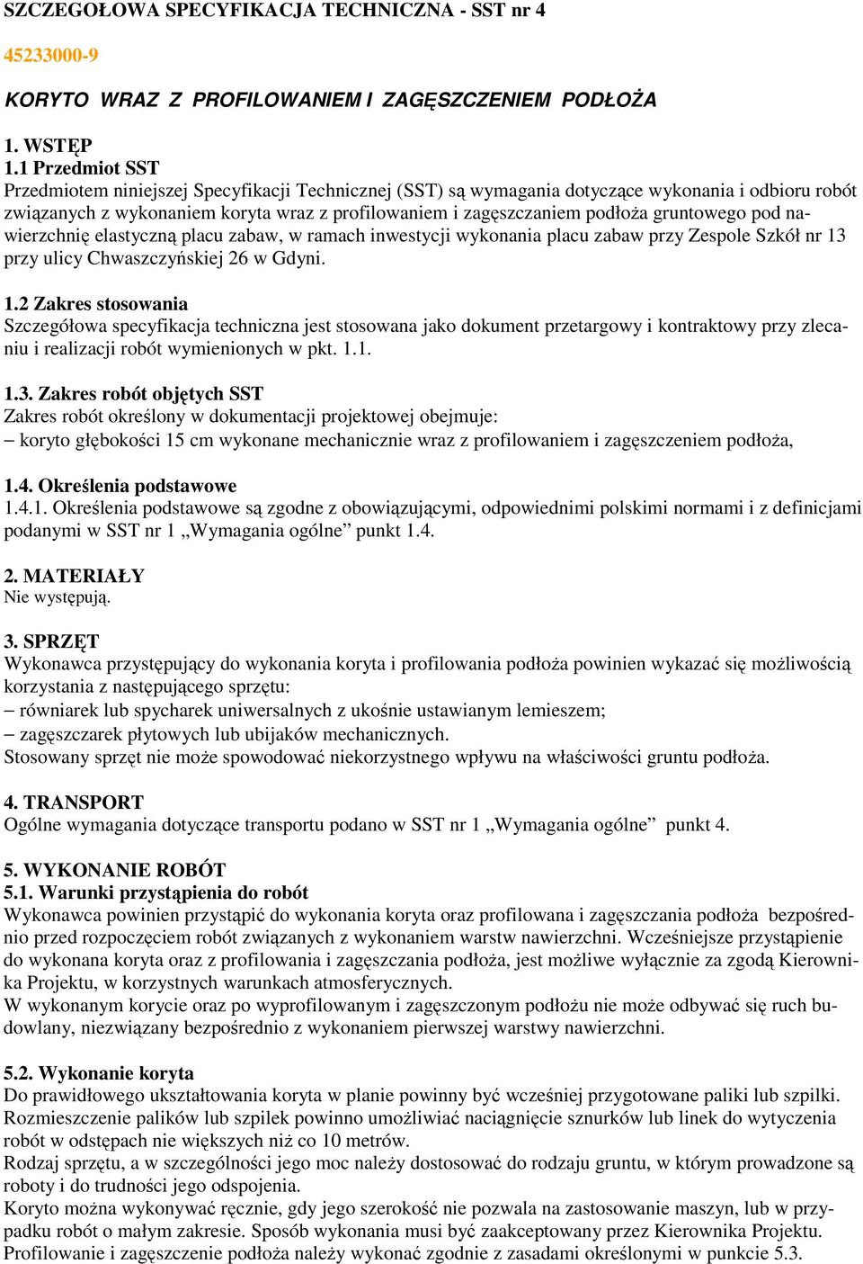 gruntowego pod nawierzchnię elastyczną placu zabaw, w ramach inwestycji wykonania placu zabaw przy Zespole Szkół nr 13