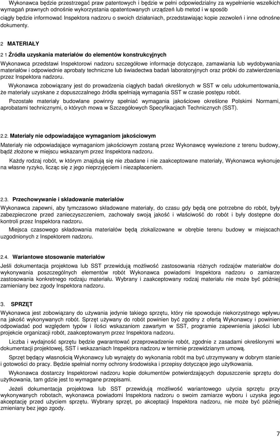 2 MATERIAŁY 2 1 Źródła uzyskania materiałów do elementów konstrukcyjnych Wykonawca przedstawi Inspektorowi nadzoru szczegółowe informacje dotyczące, zamawiania lub wydobywania materiałów i