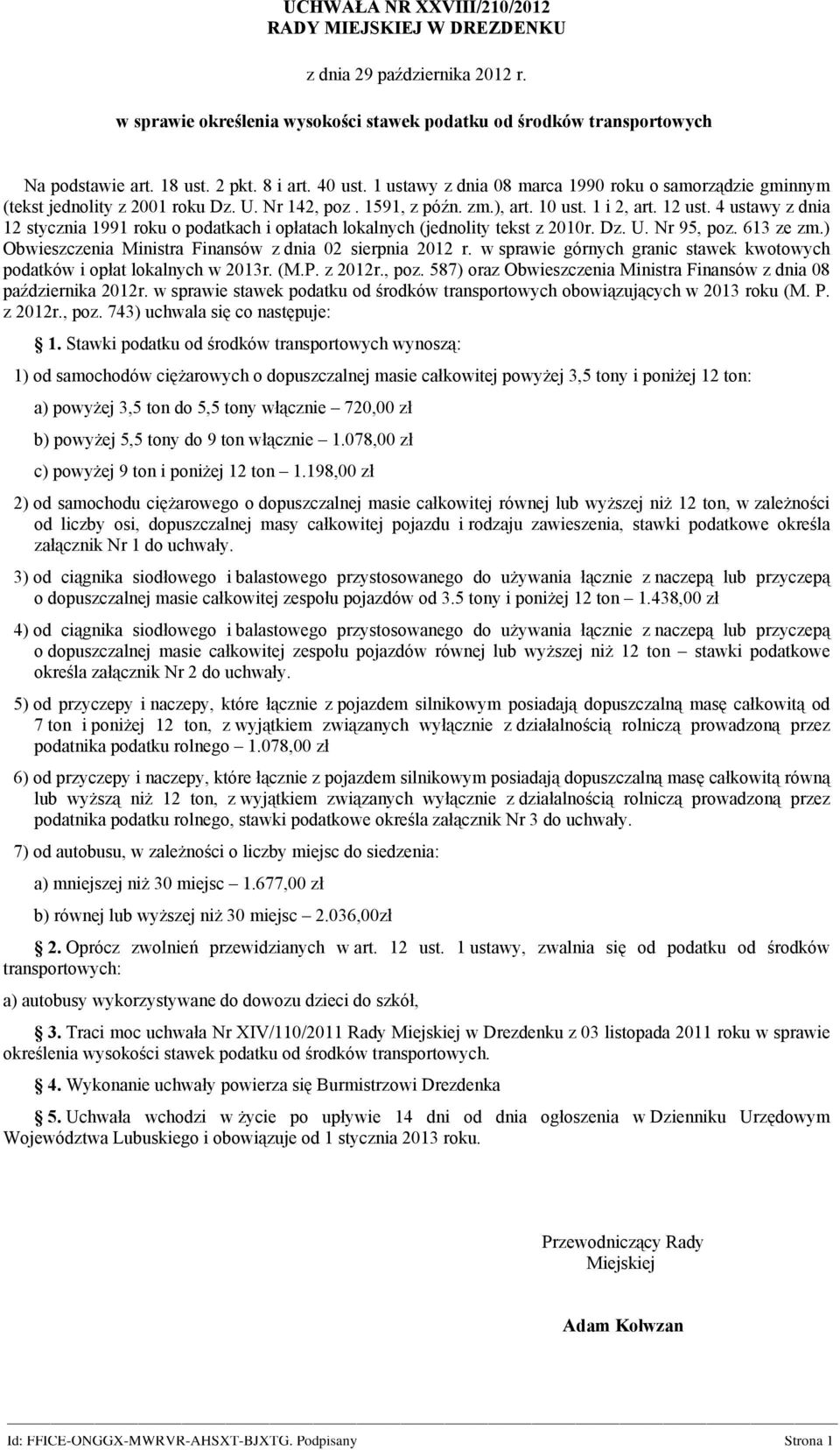 4 ustawy z dnia 12 stycznia 1991 roku o podatkach i opłatach lokalnych (jednolity tekst z 2010r. Dz. U. Nr 95, poz. 613 ze zm.) Obwieszczenia Ministra Finansów z dnia 02 sierpnia 2012 r.