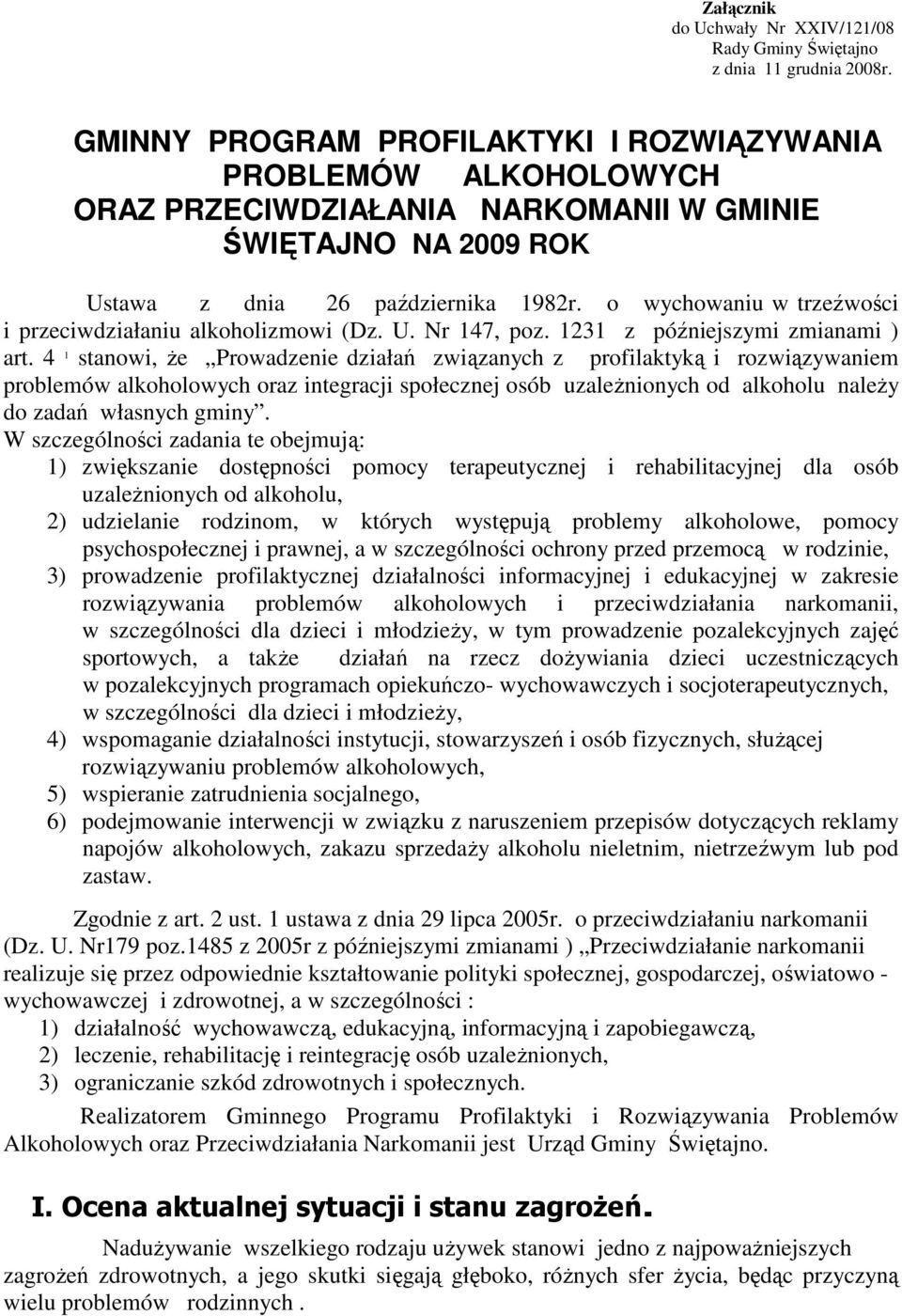 o wychowaniu w trzeźwości i przeciwdziałaniu alkoholizmowi (Dz. U. Nr 147, poz. 1231 z późniejszymi zmianami ) art.