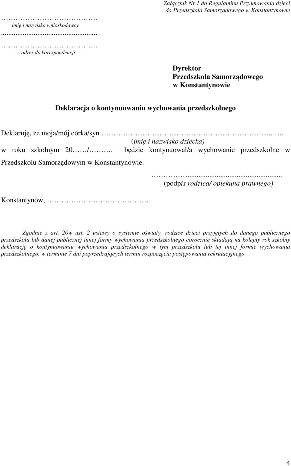 kontynuowaniu wychowania przedszkolnego Deklaruję, że moja/mój córka/syn... (imię i nazwisko dziecka) w roku szkolnym 20 /.