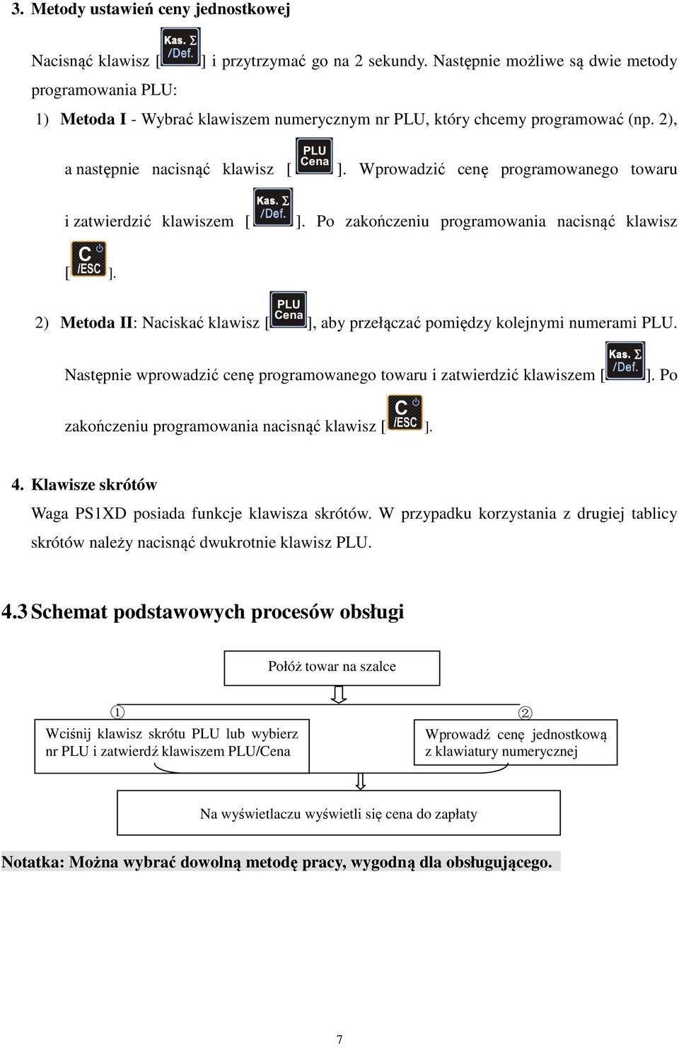 Wprowadzić cenę programowanego towaru i zatwierdzić klawiszem [ ]. Po zakończeniu programowania nacisnąć klawisz [ ].