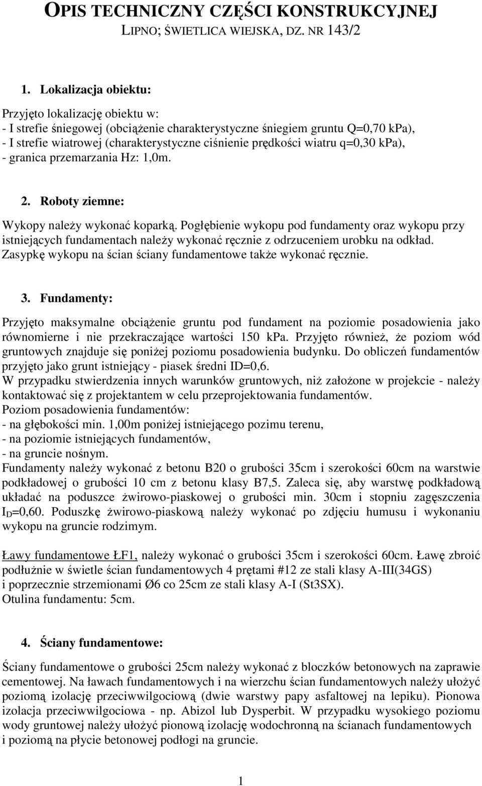 wiatru q=0,30 kpa), - granica przemarzania Hz: 1,0m. 2. Roboty ziemne: Wykopy należy wykonać koparką.