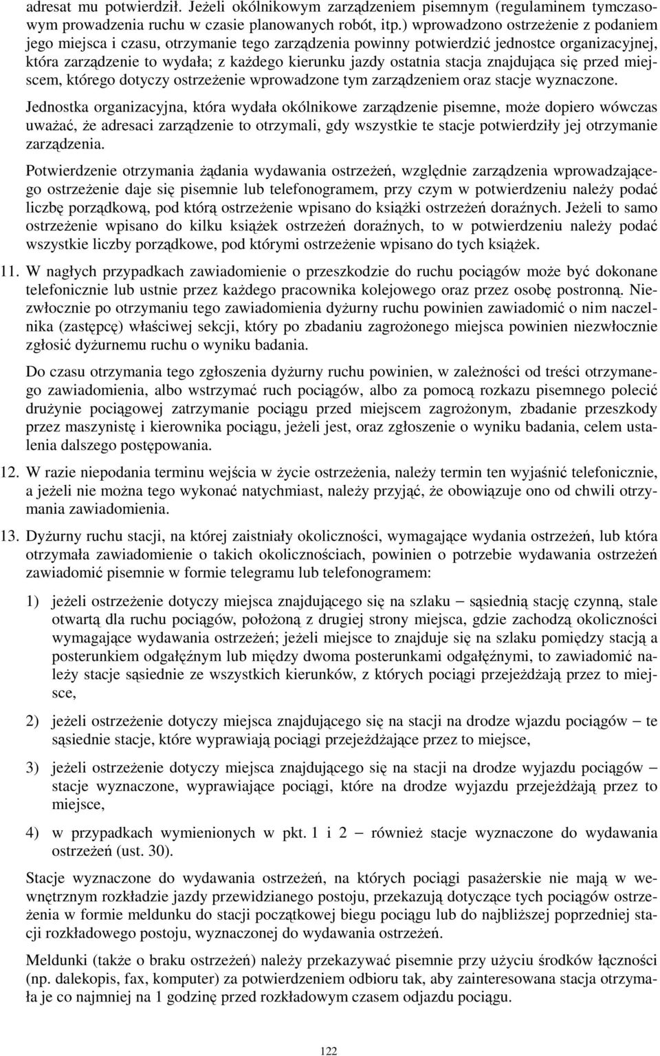 stacja znajdująca się przed miejscem, którego dotyczy ostrzeŝenie wprowadzone tym zarządzeniem oraz stacje wyznaczone.