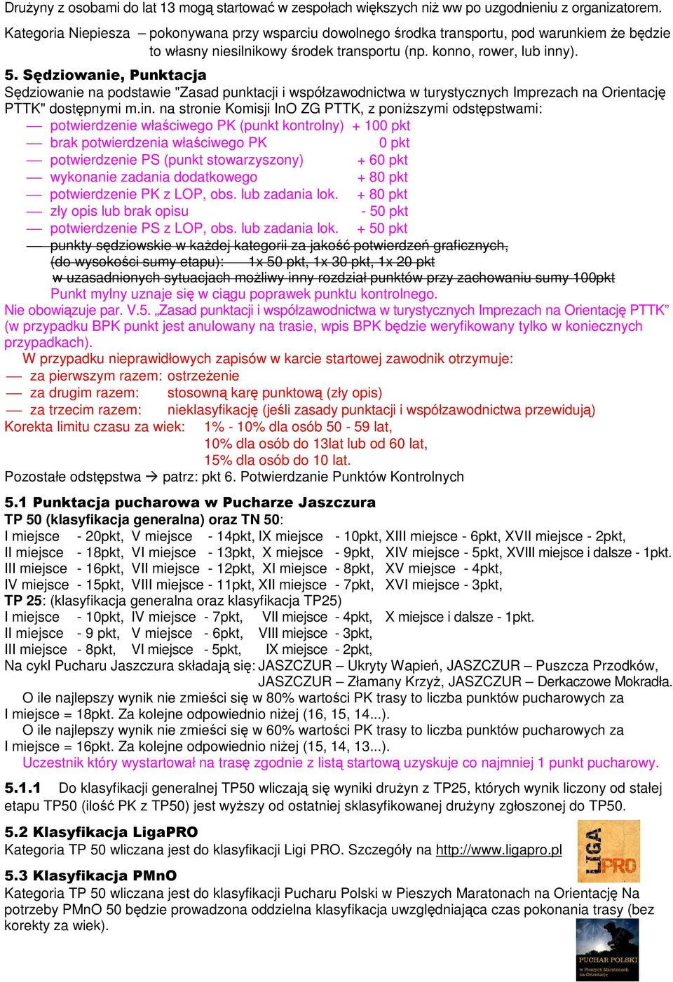 Sędziowanie, Punktacja Sędziowanie na podstawie "Zasad punktacji i współzawodnictwa w turystycznych Imprezach na Orientację PTTK" dostępnymi m.in.