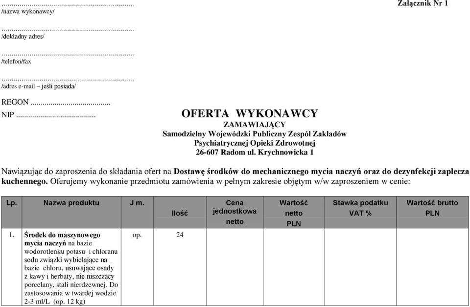 Krychnowicka 1 Nawiązując do zaproszenia do składania ofert na Dostawę środków do mechanicznego mycia naczyń oraz do dezynfekcji zaplecza kuchennego.