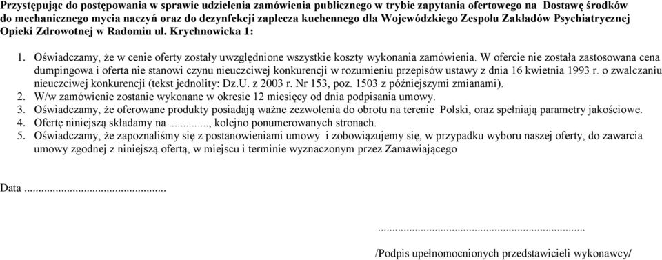 W ofercie nie została zastosowana cena dumpingowa i oferta nie stanowi czynu nieuczciwej konkurencji w rozumieniu przepisów ustawy z dnia 16 kwietnia 1993 r.