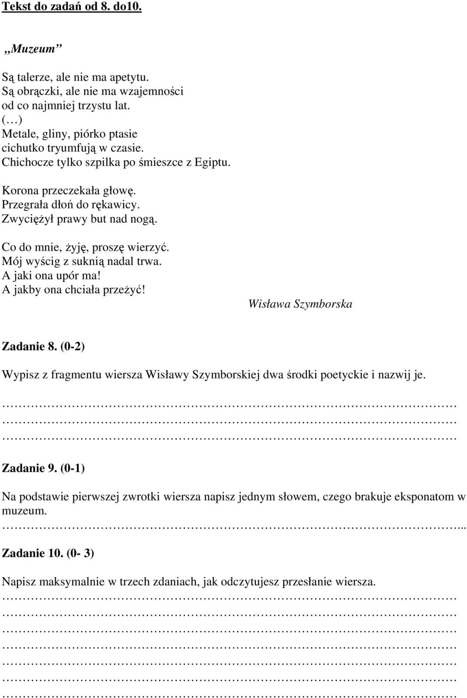 Mój wyścig z suknią nadal trwa. A jaki ona upór ma! A jakby ona chciała przeżyć! Wisława Szymborska Zadanie 8.