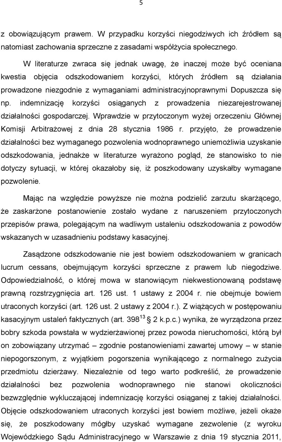 Dopuszcza się np. indemnizację korzyści osiąganych z prowadzenia niezarejestrowanej działalności gospodarczej.