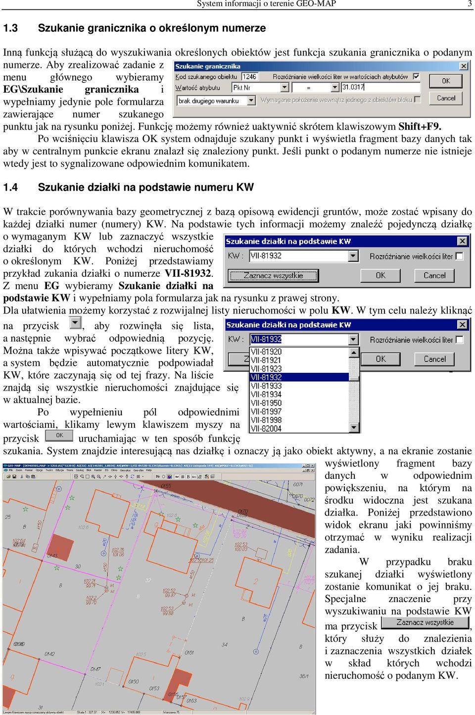 Funkcję możemy również uaktywnić skrótem klawiszowym Shift+F9.