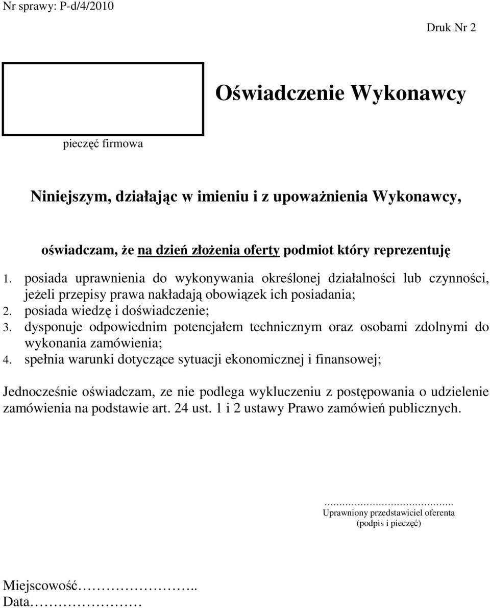 dysponuje odpowiednim potencjałem technicznym oraz osobami zdolnymi do wykonania zamówienia; 4.