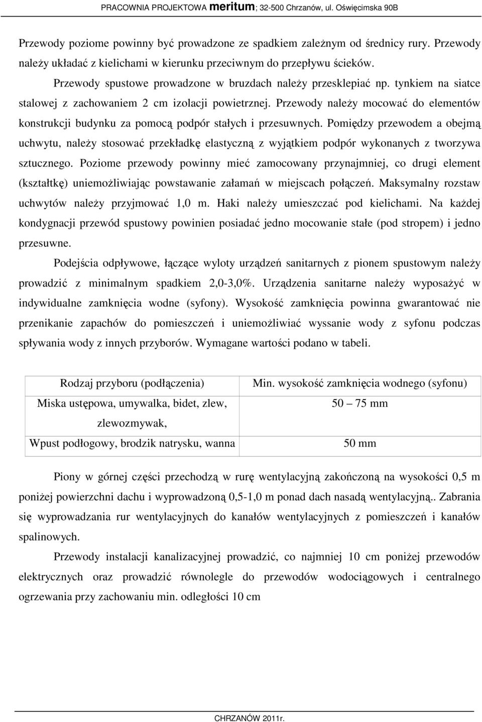 Przewody należy mocować do elementów konstrukcji budynku za pomocą podpór stałych i przesuwnych.