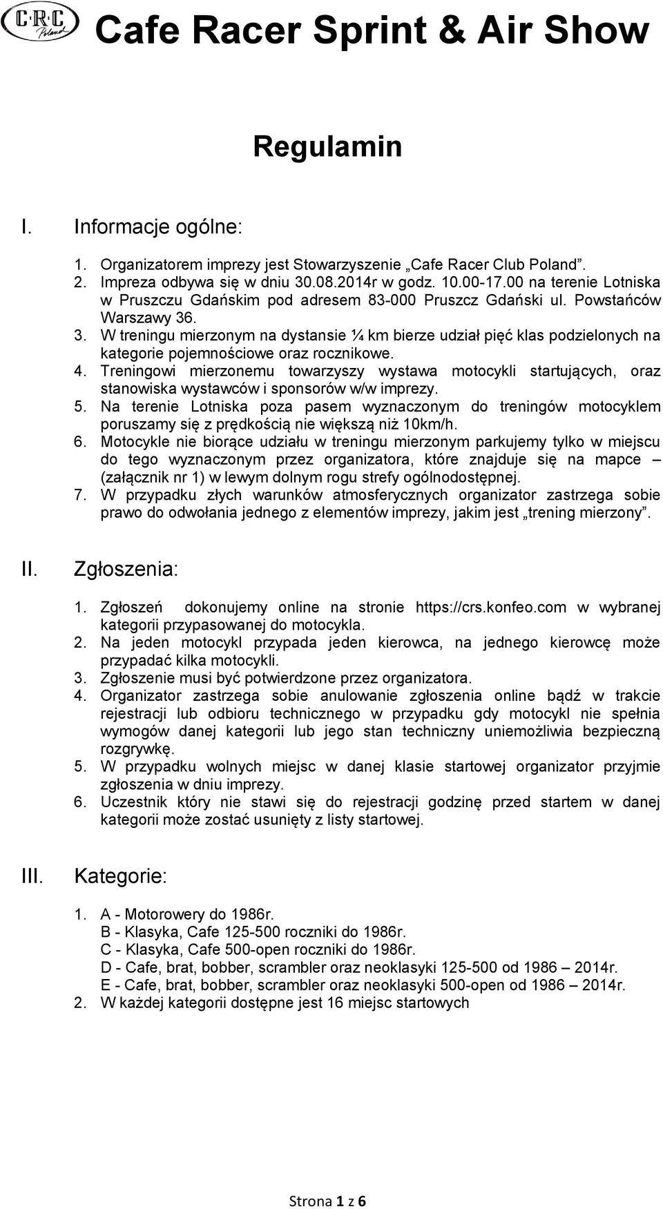 . 3. W treningu mierzonym na dystansie ¼ km bierze udział pięć klas podzielonych na kategorie pojemnościowe oraz rocznikowe. 4.