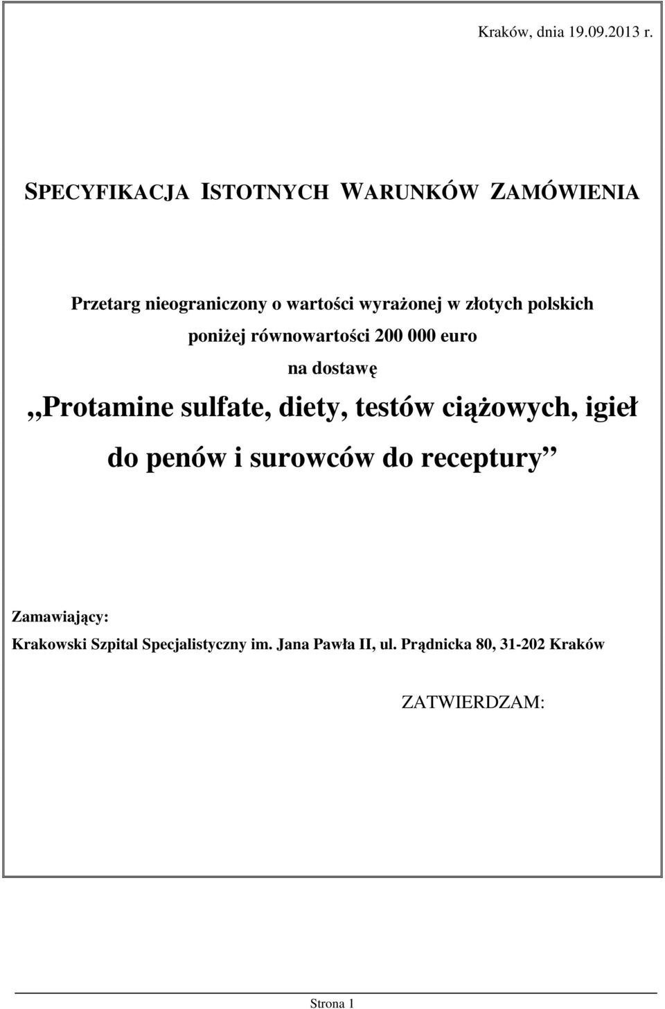 złotych polskich poniŝej równowartości 200 000 euro na dostawę Protamine sulfate, diety, testów