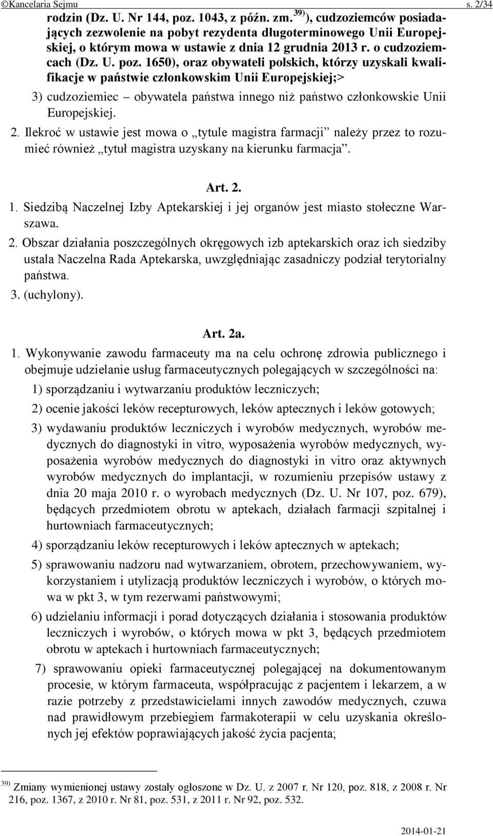 1650), oraz obywateli polskich, którzy uzyskali kwalifikacje w państwie członkowskim Unii Europejskiej;> 3) cudzoziemiec obywatela państwa innego niż państwo członkowskie Unii Europejskiej. 2.