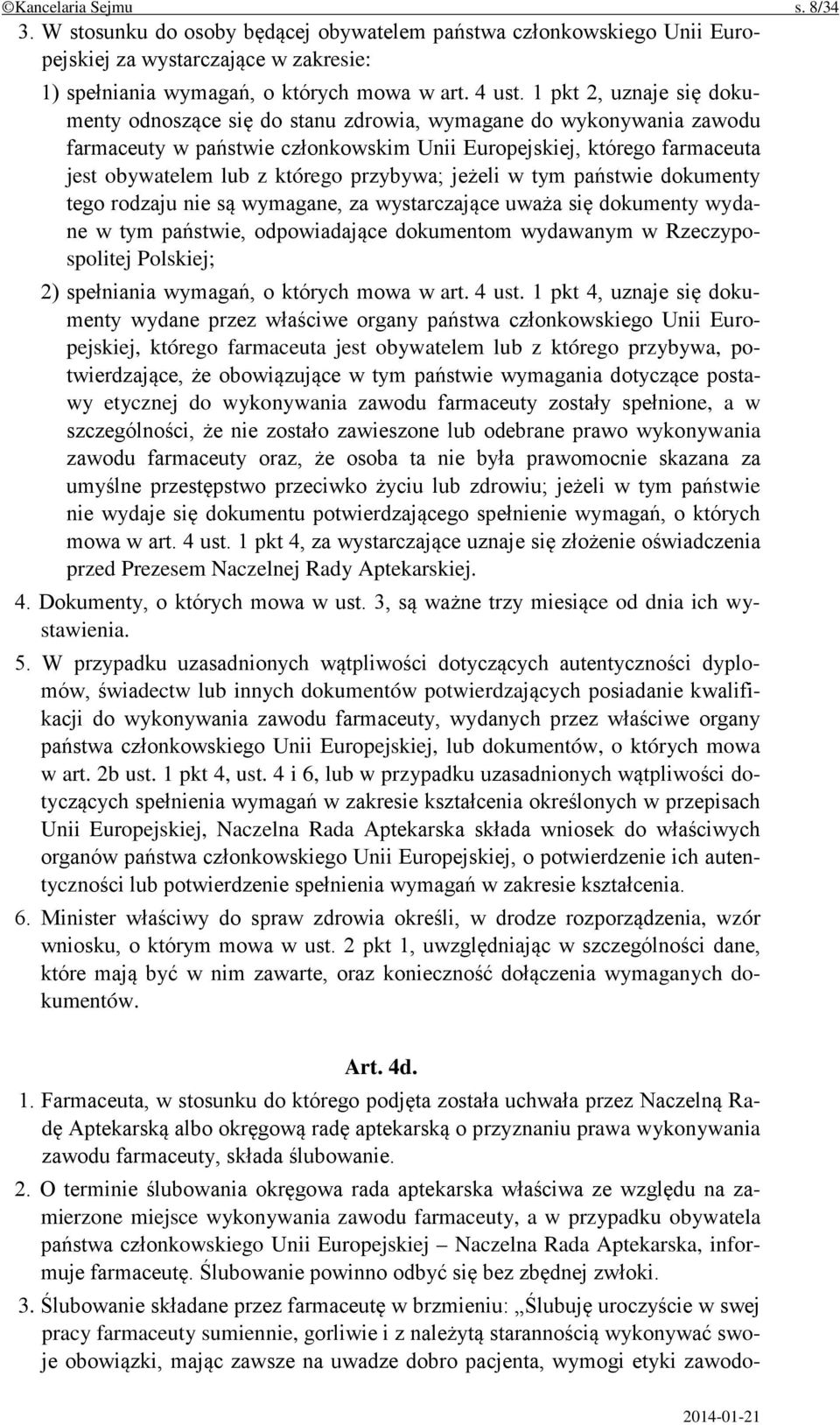 przybywa; jeżeli w tym państwie dokumenty tego rodzaju nie są wymagane, za wystarczające uważa się dokumenty wydane w tym państwie, odpowiadające dokumentom wydawanym w Rzeczypospolitej Polskiej; 2)