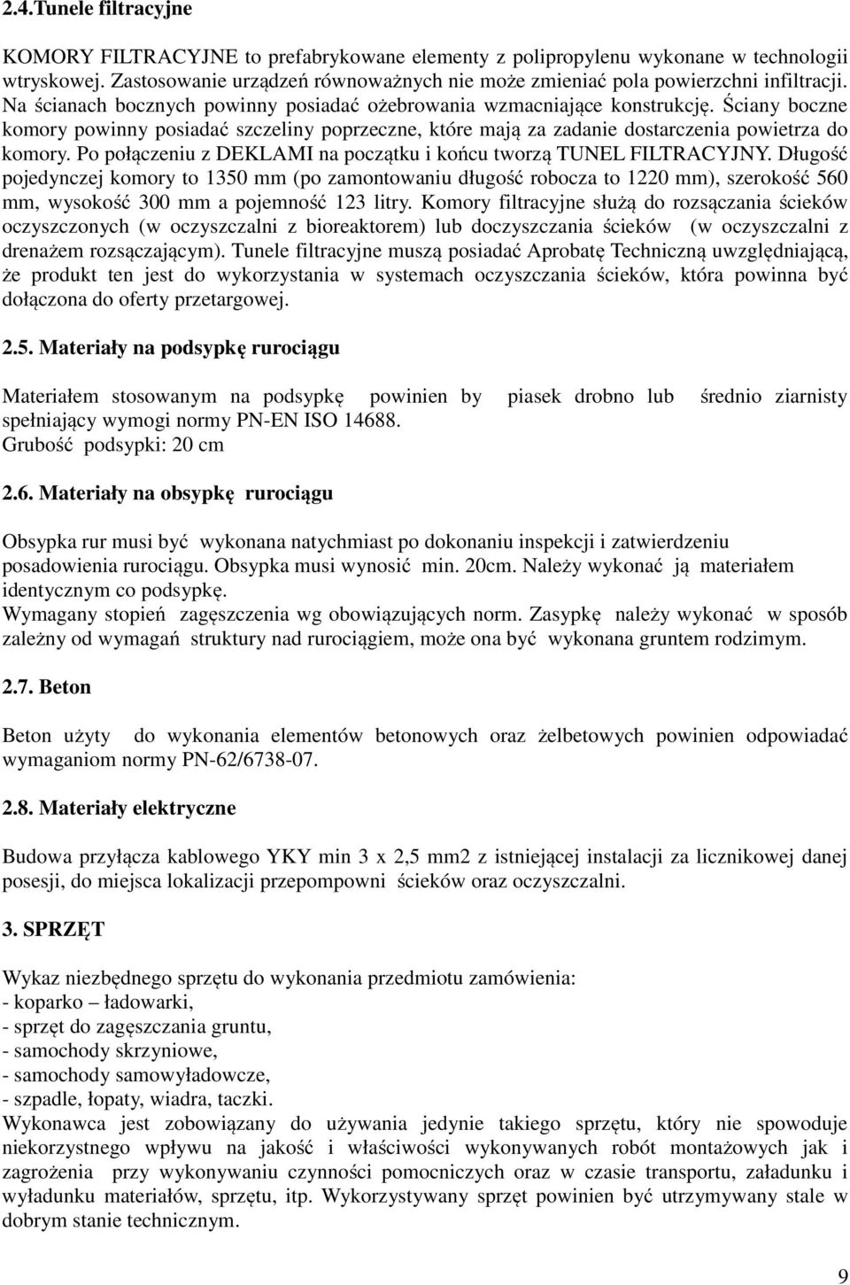 Ściany boczne komory powinny posiadać szczeliny poprzeczne, które mają za zadanie dostarczenia powietrza do komory. Po połączeniu z DEKLAMI na początku i końcu tworzą TUNEL FILTRACYJNY.