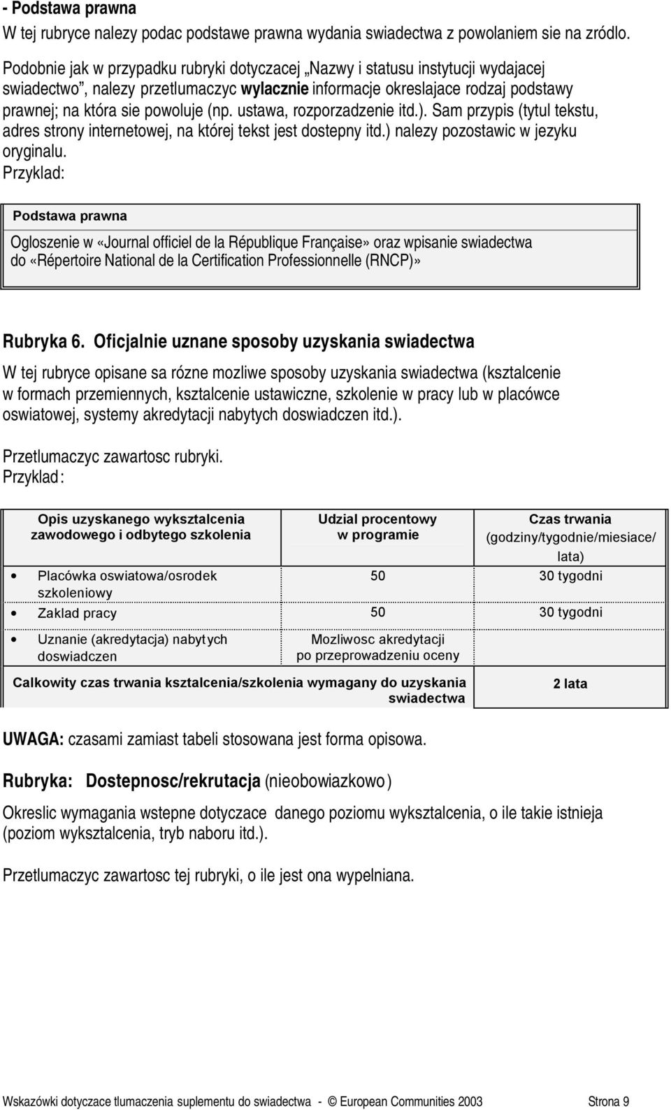 ustawa, rozporzadzenie itd.). Sam przypis (tytul tekstu, adres strony internetowej, na której tekst jest dostepny itd.) nalezy pozostawic w jezyku oryginalu.