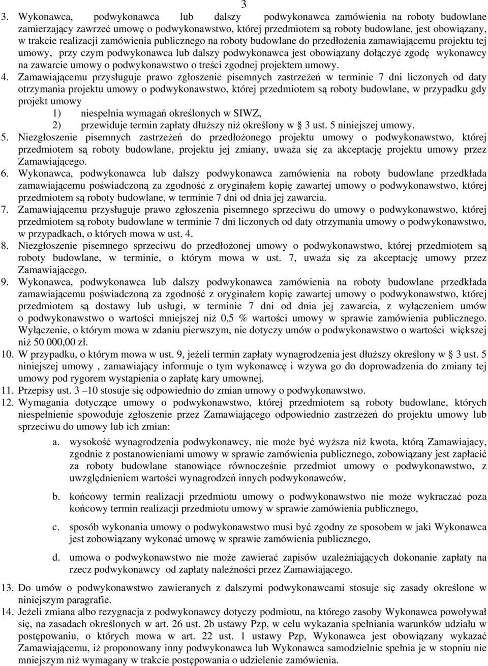 zawarcie umowy o podwykonawstwo o treści zgodnej projektem umowy. 4.