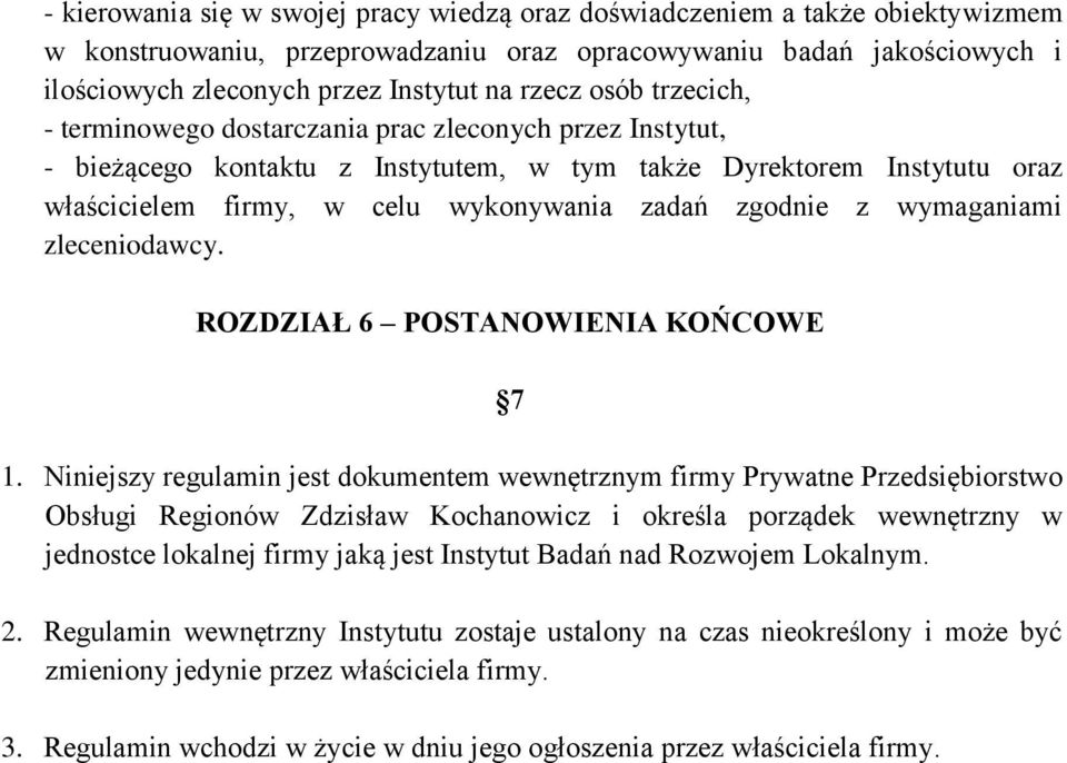 z wymaganiami zleceniodawcy. ROZDZIAŁ 6 POSTANOWIENIA KOŃCOWE 7 1.