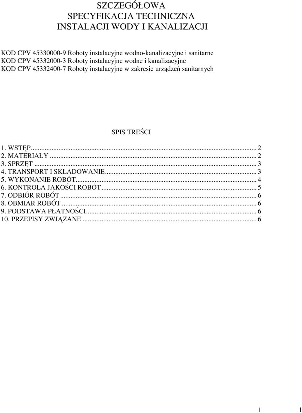 urządzeń sanitarnych SPIS TREŚCI 1. WSTĘP... 2 2. MATERIAŁY... 2 3. SPRZĘT... 3 4. TRANSPORT I SKŁADOWANIE... 3 5.