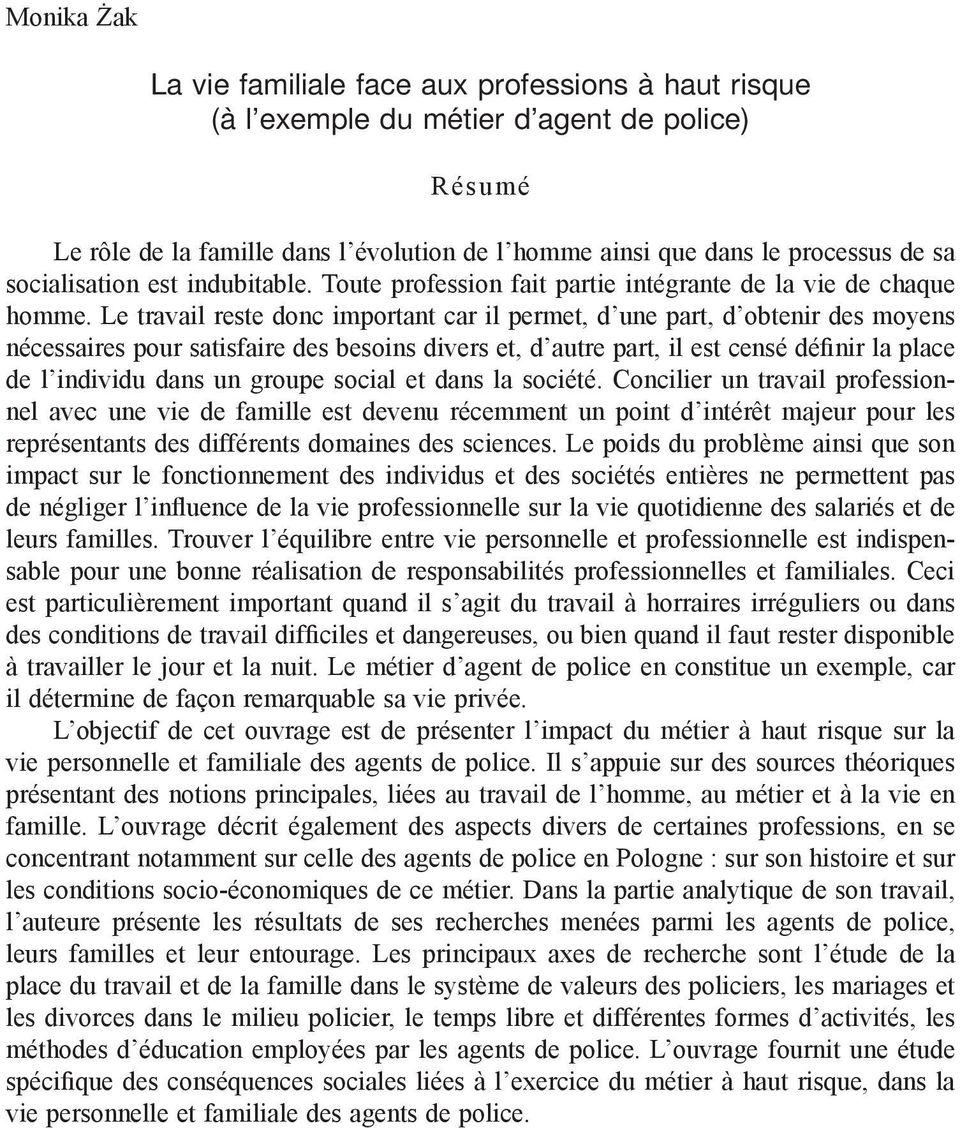 Le travail reste donc important car il permet, d une part, d obtenir des moyens nécessaires pour satisfaire des besoins divers et, d autre part, il est censé définir la place de l individu dans un