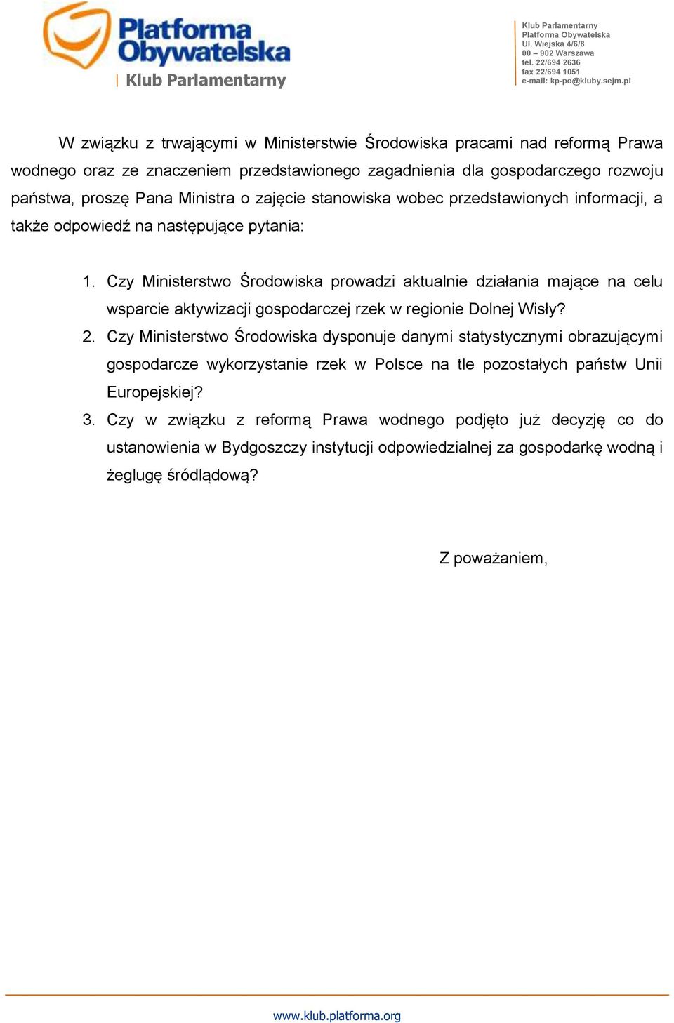 Czy Ministerstwo Środowiska prowadzi aktualnie działania mające na celu wsparcie aktywizacji gospodarczej rzek w regionie Dolnej Wisły? 2.