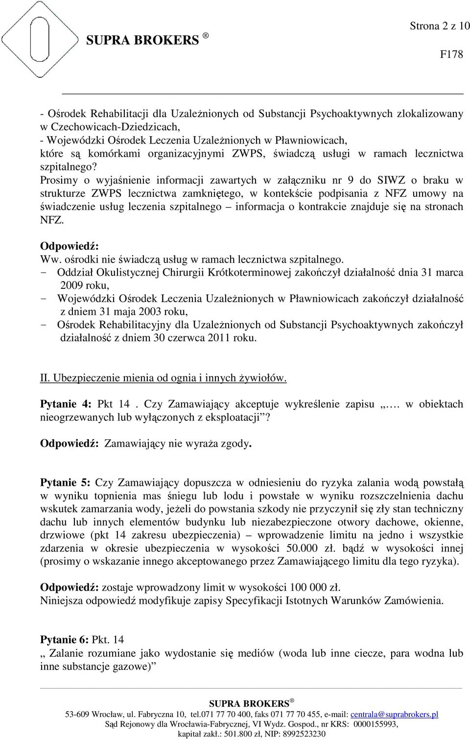 Prosimy o wyjaśnienie informacji zawartych w załączniku nr 9 do SIWZ o braku w strukturze ZWPS lecznictwa zamkniętego, w kontekście podpisania z NFZ umowy na świadczenie usług leczenia szpitalnego