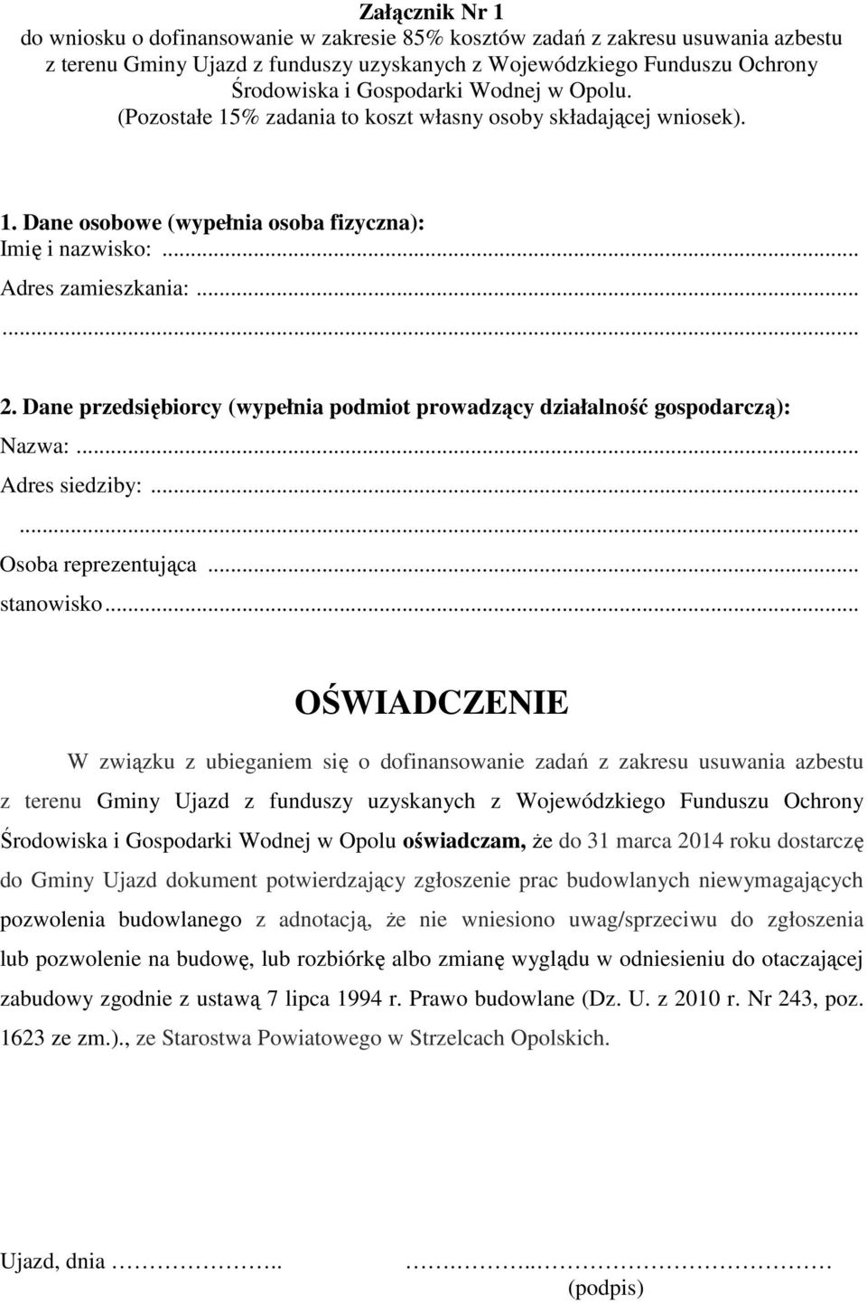 roku dostarczę do Gminy Ujazd dokument potwierdzający zgłoszenie prac budowlanych niewymagających pozwolenia budowlanego z adnotacją, Ŝe nie wniesiono