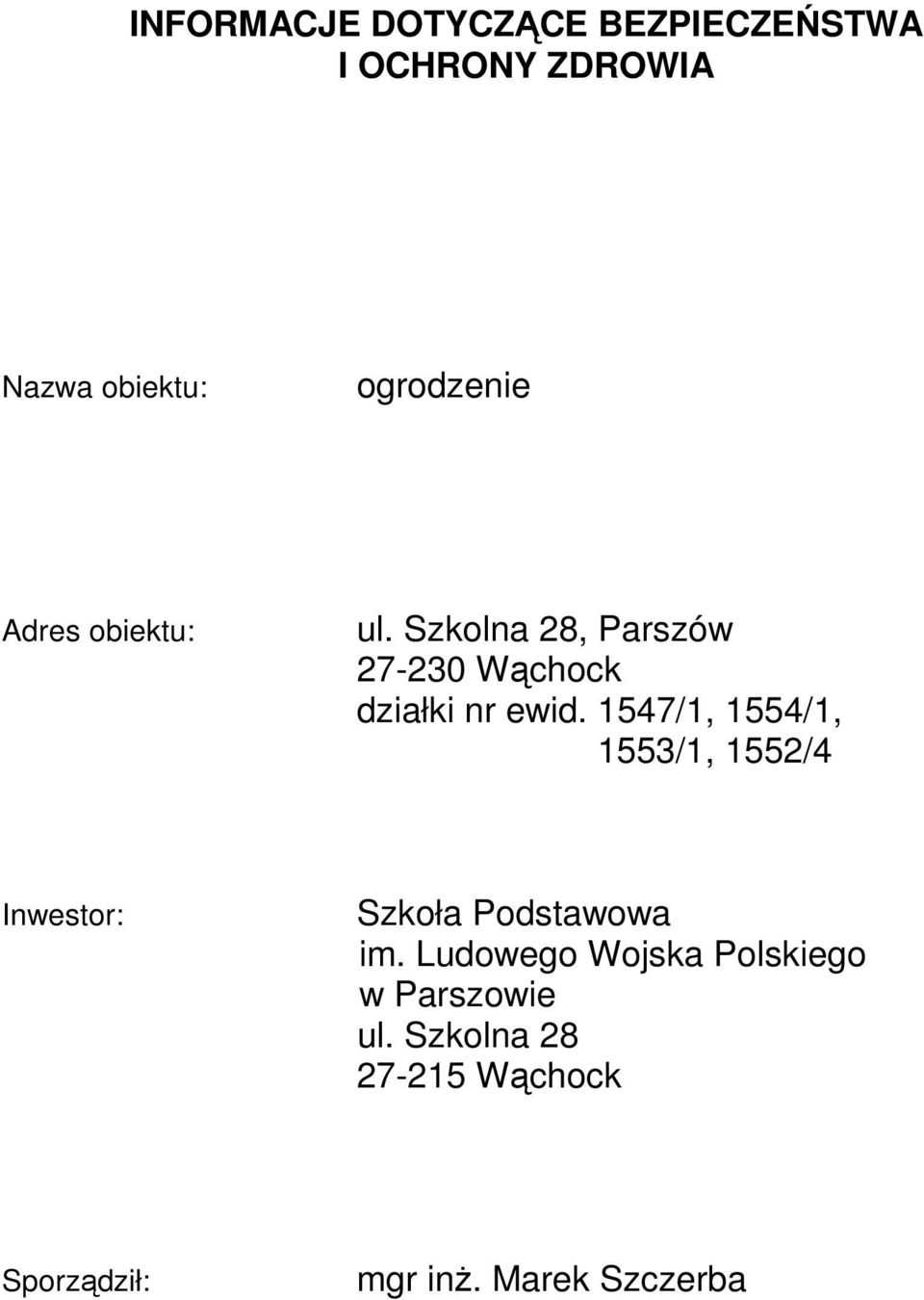 1547/1, 1554/1, 1553/1, 1552/4 Inwestor: Szkoła Podstawowa im.