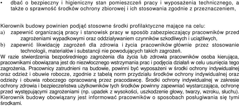 szkodliwych i uciąŝliwych, b) zapewnić likwidację zagroŝeń dla zdrowia i Ŝycia pracowników głównie przez stosowanie technologii, materiałów i substancji nie powodujących takich zagroŝeń.