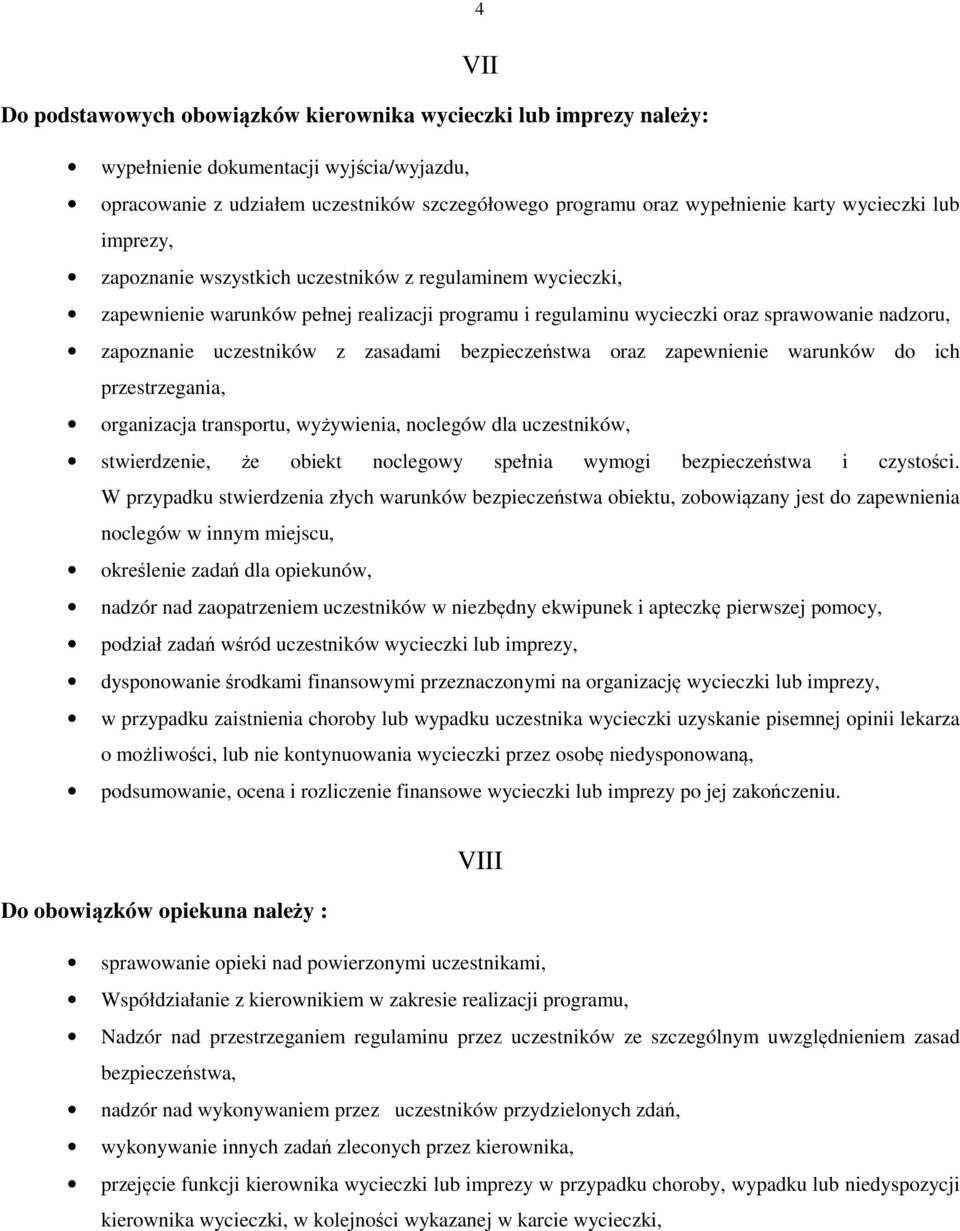 uczestników z zasadami bezpieczeństwa oraz zapewnienie warunków do ich przestrzegania, organizacja transportu, wyżywienia, noclegów dla uczestników, stwierdzenie, że obiekt noclegowy spełnia wymogi