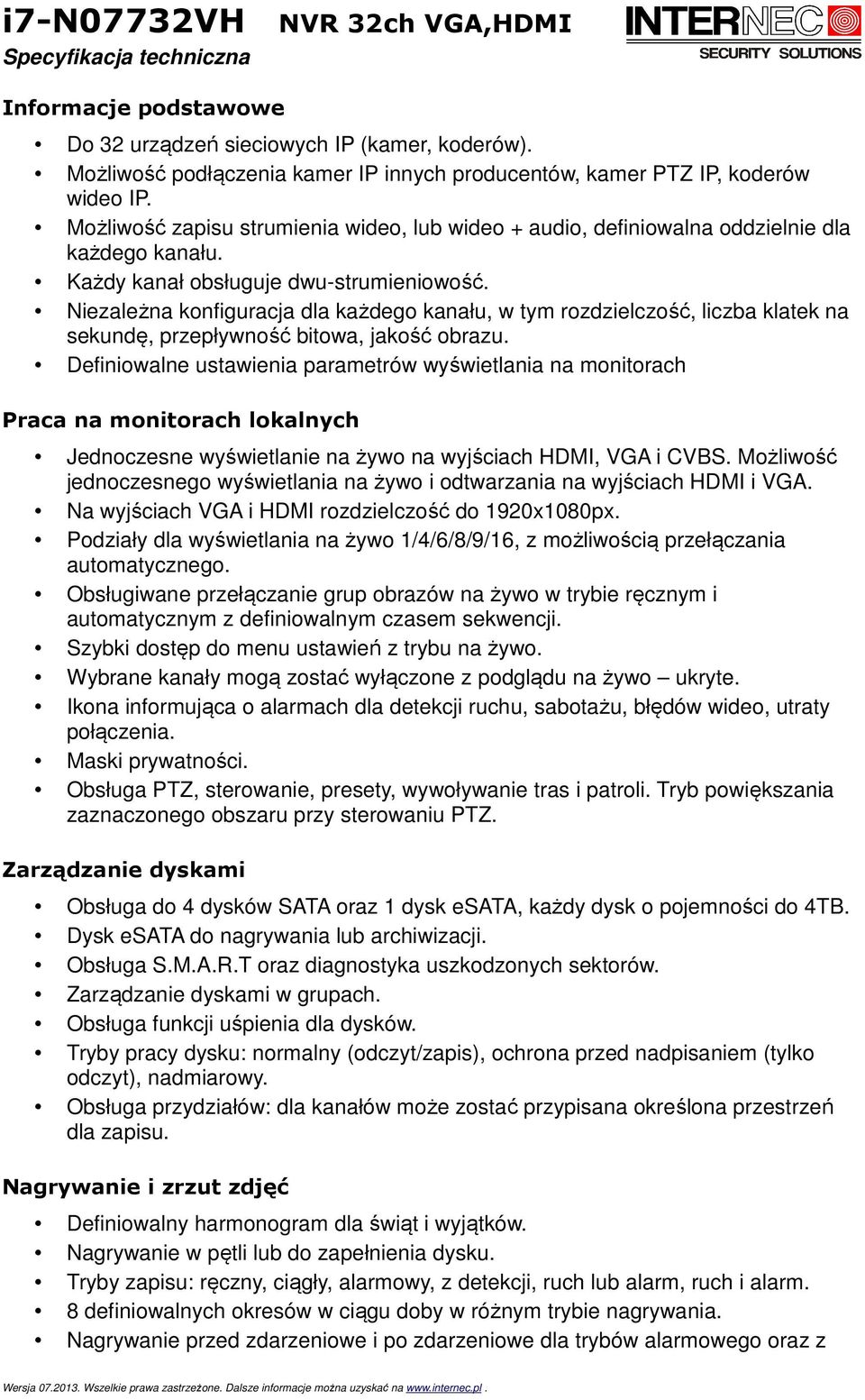 Niezależna konfiguracja dla każdego kanału, w tym rozdzielczość, liczba klatek na sekundę, przepływność bitowa, jakość obrazu.