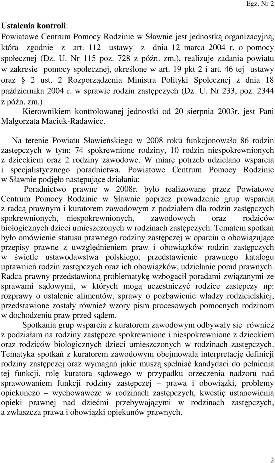 2 Rozporządzenia Ministra Polityki Społecznej z dnia 18 października 2004 r. w sprawie rodzin zastępczych (Dz. U. Nr 233, poz. 2344 z późn. zm.