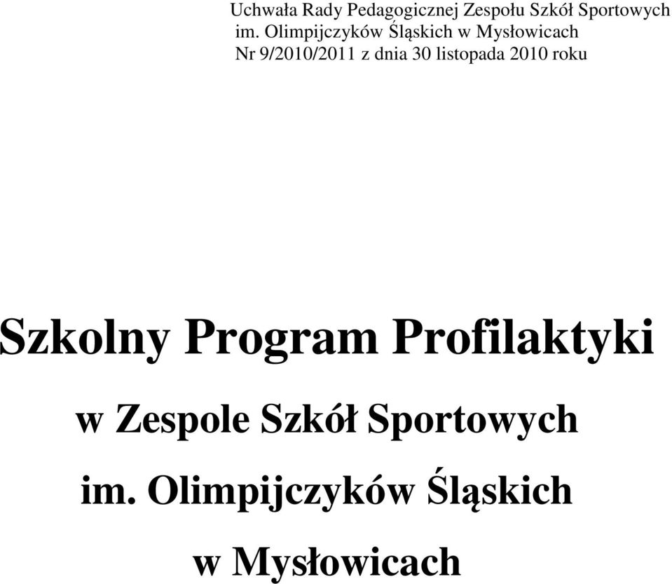 30 listopada 2010 roku Szkolny Program Profilaktyki w