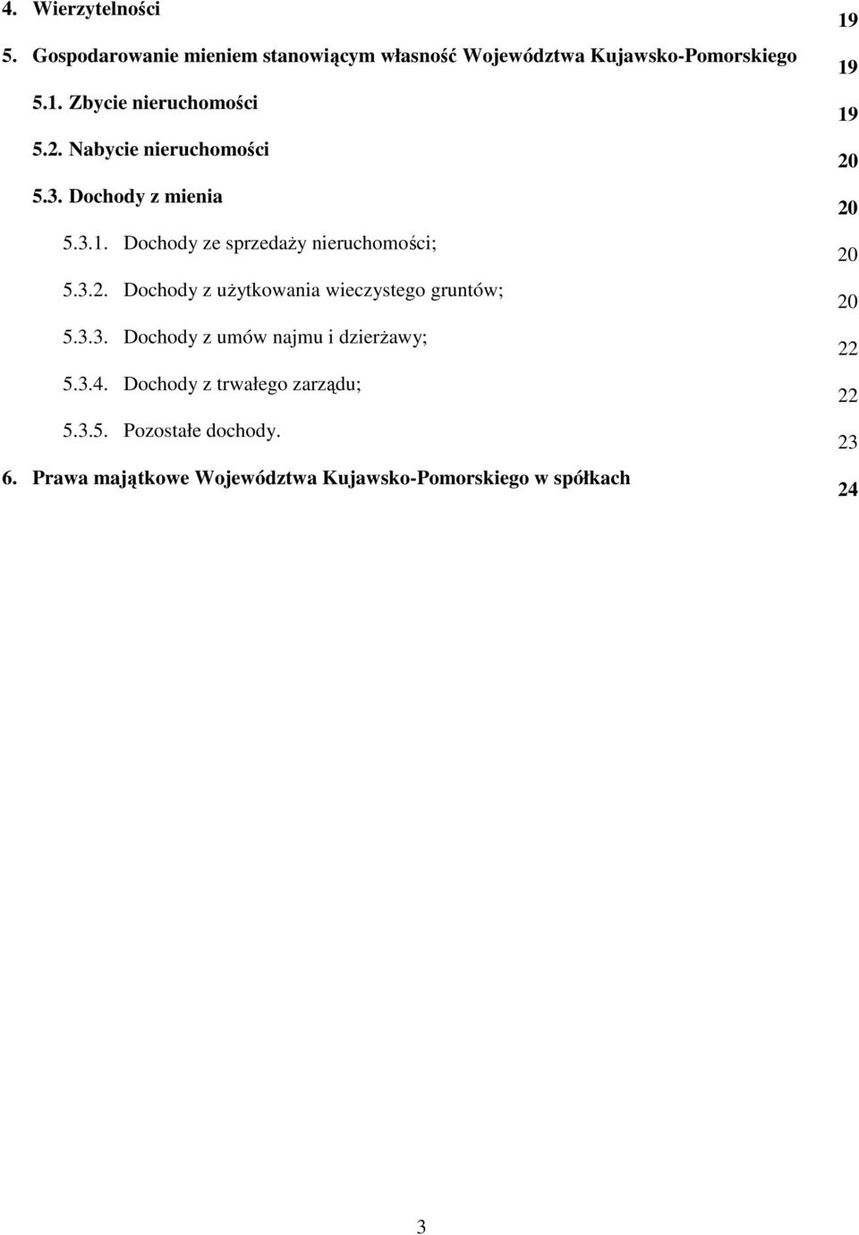 3.3. Dochody z umów najmu i dzierżawy; 5.3.4. Dochody z trwałego zarządu; 5.3.5. Pozostałe dochody. 6.